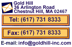 Gold Hill Co. 36 Arlington Road, Chestnut Hill, MA 02167, Tel: (617) 621 3300, Fax: (617) 621 0656, Email: info@goldhill-inc.com